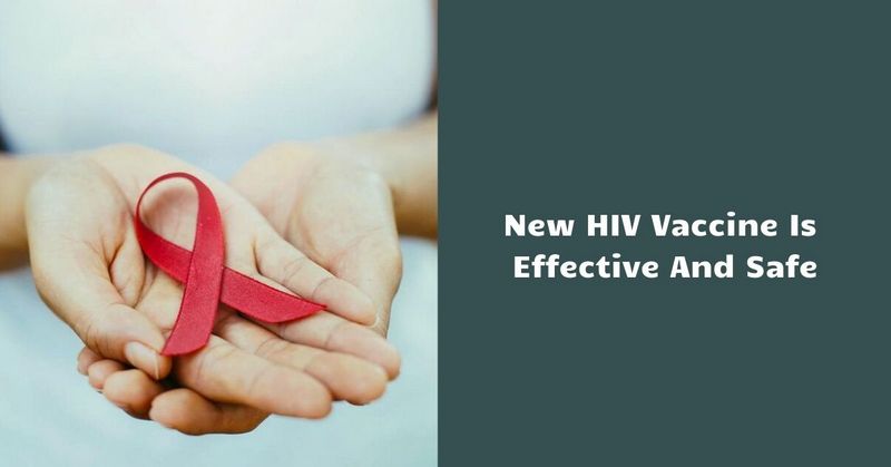 New HIV Vaccine Is Effective And Safe
