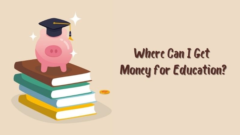 Where Can I Get Money for Education